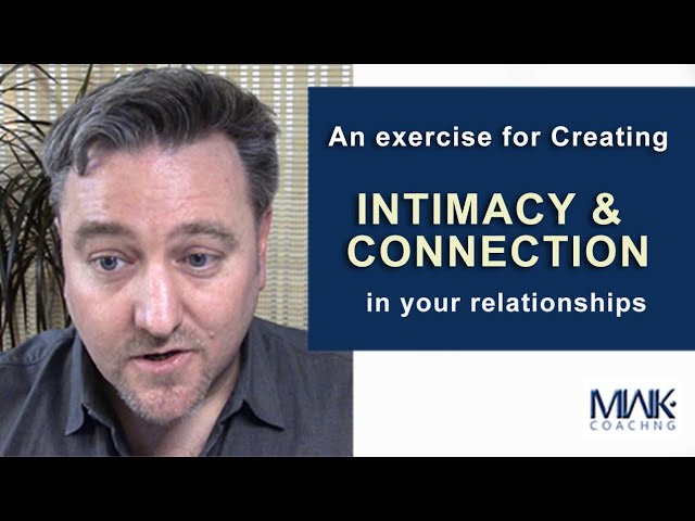 A Practical Exercise for Creating Intimacy and Connection in your Relationships