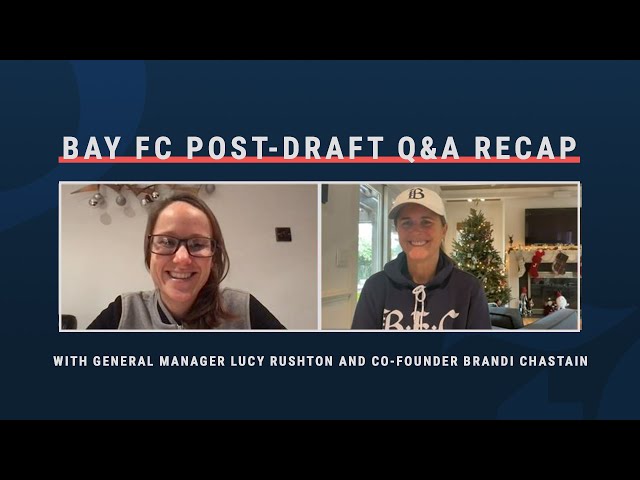 Bay FC Post-Draft Q&A with Lucy Rushton and Brandi Chastain