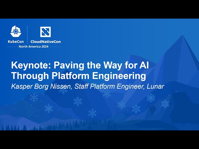 Keynote: Paving the Way for AI Through Platform Engineering - Kasper Borg Nissen