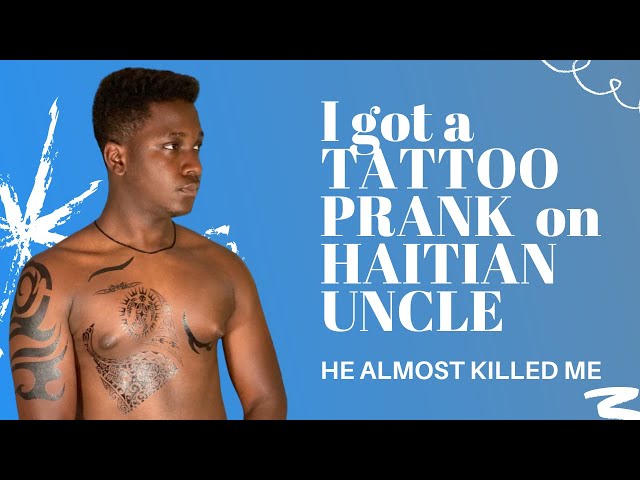 I GOT A TATTOO PRANK on HAITIAN UNCLE   HD 1080p