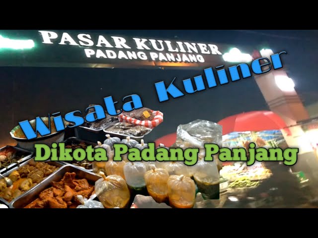 PASAR KULINER PADANG PANJANG YANG SELALU RAMAI PENGUNJUNG