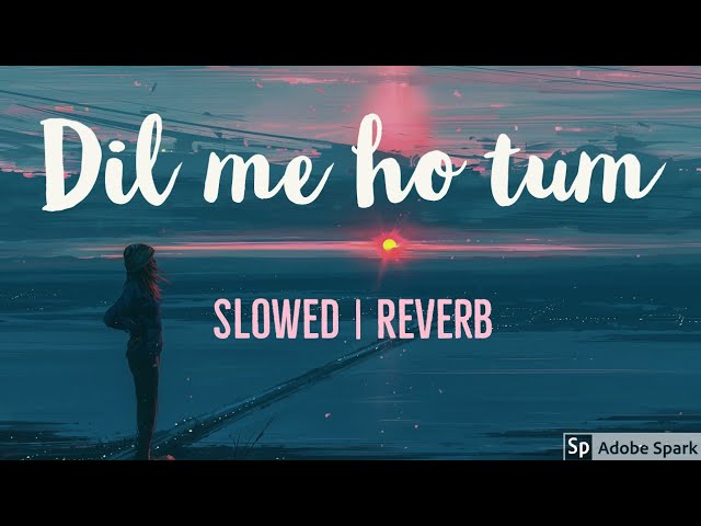 Dil me ho tum [Slowed + Reverb]  slow Version | Armaan Malik | Slowed  Reverb | Full Song