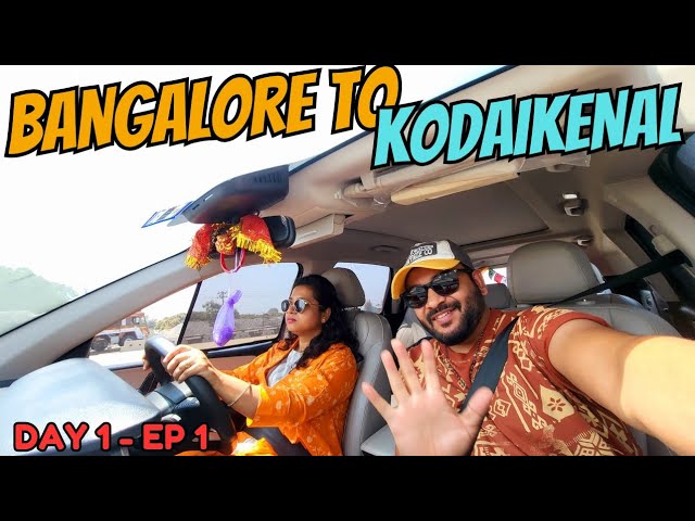 Bangalore to Kodaikenal - Day 1 EP 1