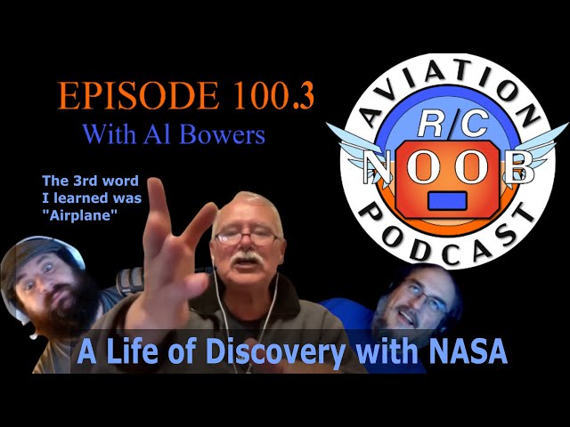 Ep 100.3 Al Bowers - A Life of Discovery at NASA