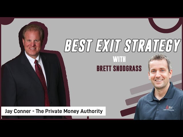 Best Exit Strategy - Brett Snodgrass & Jay Conner, The Private Money Authority