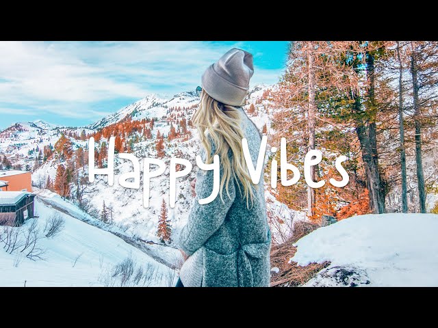 Happy Vibes - Chill morning songs to start your day | An Indie/Pop/Folk/Acoustic Playlist