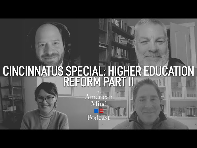 Higher Education Reform Part II | The Cincinnatus Series Ep. 2 by The American Mind