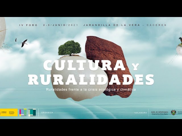 IV Foro Cultura y Ruralidades. Ruralidades frente a la crisis ecológica y climática