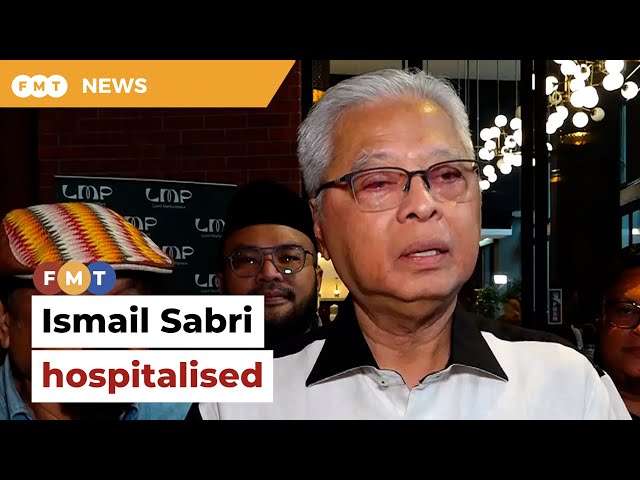 Ex-PM Ismail Sabri hospitalised after being found unconscious