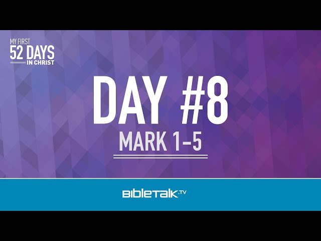 Day #8 (Mark 1-5) – Curtis Hartshorn | BibleTalk.tv