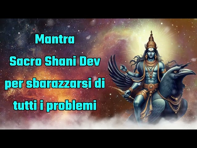 Mantra sacro Shanidev per liberarsi da tutti i problemi