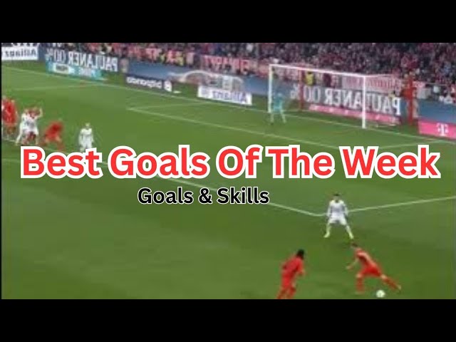 Best Goals of the week