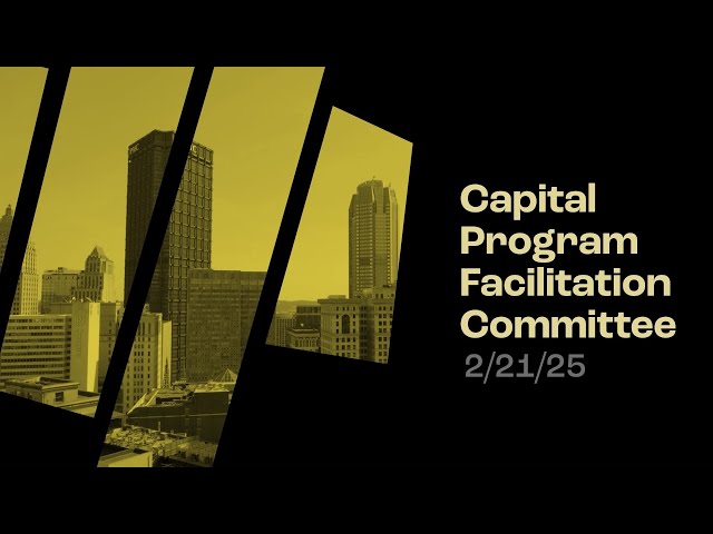 Capital Program Facilitation Committee Meeting - 2/21/25