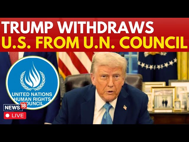 LIVE | Trump Withdraws US From United Nations Human Right Council | Trump Latest News | N18G