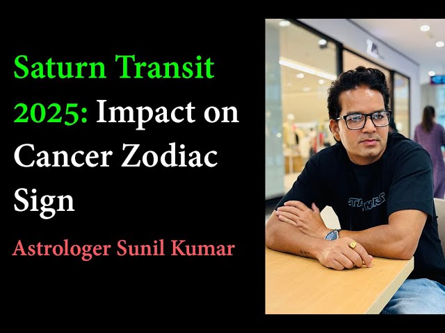 Saturn Transit 2025: Impact on Each Zodiac Sign | Cancer