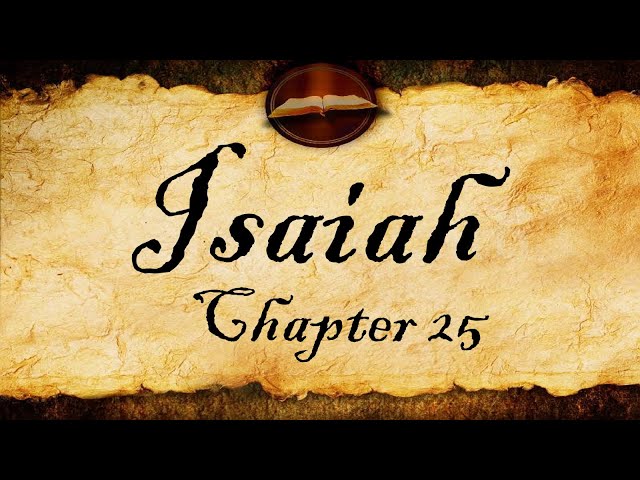 Isaiah Chapter 25 | KJV Bible Audio (With Text)