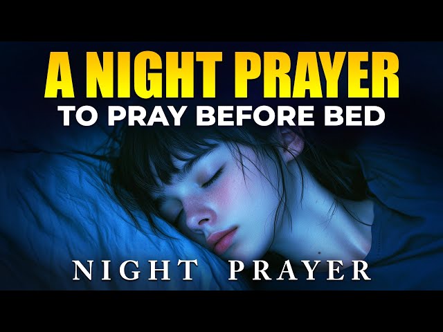 A Night prayer Before Going to Bed - God, Watch Over Me and My Family Tonight - An Evening Prayer