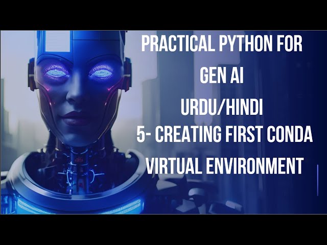 5- How to Create Anaconda Virtual Environment | Practical Python for Generative AI Urdu/Hindi 2025