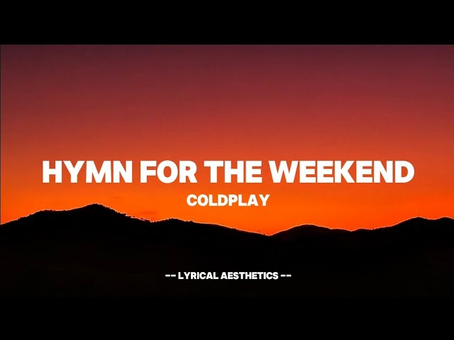 Coldplay - Hymn For The Weekend ( Lyrics )