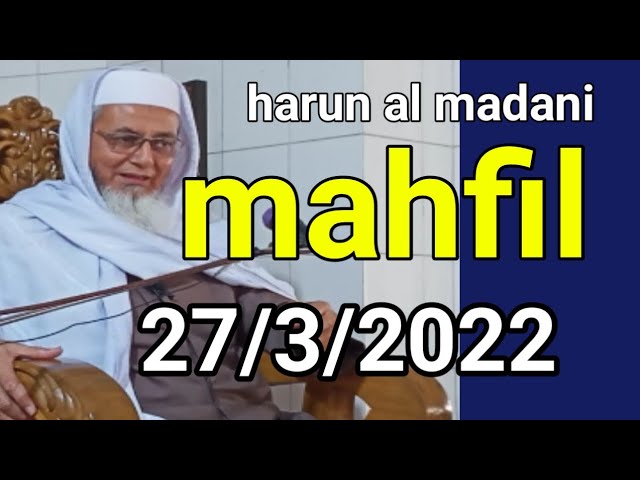 Harun al Madani mahfil 27/3/2022