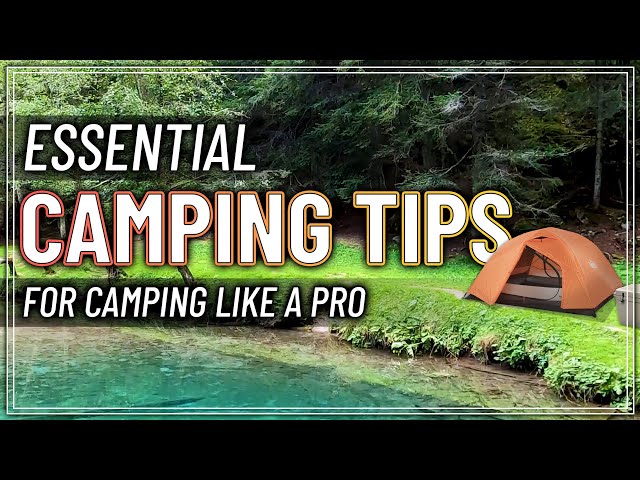 The Ultimate Camping Tips List - Go from Amateur Outdoor Enthusiast to Campground Expert!