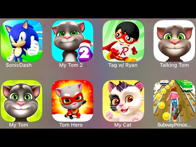 Sonic Dash, My Tom 2, Talking Tom, My Tom, Tom Hero, My Cat, Subway Princes, Tag W/Ryan