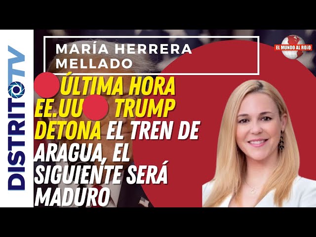 🔴ÚLTIMA HORA EE.UU🔴 MARIA HERRERA, TRUMP DETONA EL TREN DE ARAGUA, EL SIGUIENTE SERÁ MADURO