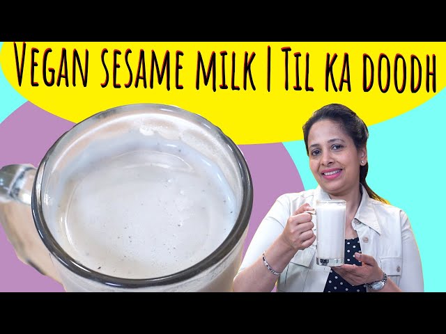 Til ka Doodh | Sesame Milk | तिल का दूध | Vegan non-dairy milk alternative | Full of calcium |