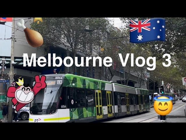 MELBOURNE VLOG 3