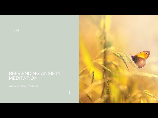 Befriending Anxiety Meditation