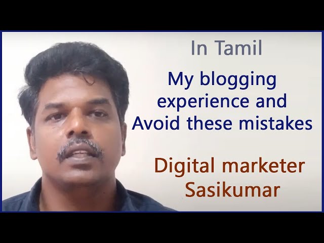 My blogging experience and avoid these mistakes. digital marketer Sasikumar ( Tamil )