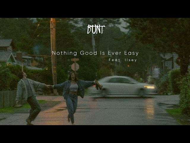 BUNT. - Nothing Good Is Ever Easy Feat. Ilsey  [ Unreleased ]