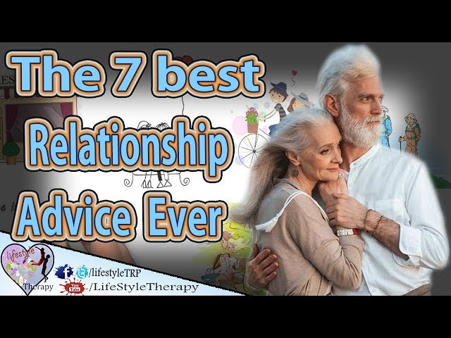 The 7 best relationship advice ever | animated