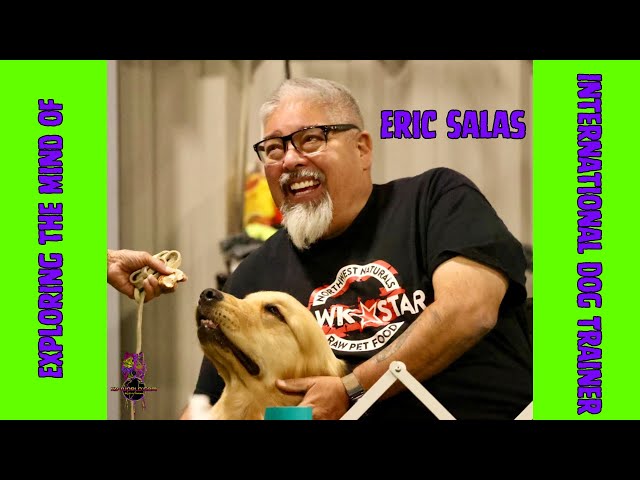 Exploring the mind of International Dog Trainer Eric Salas