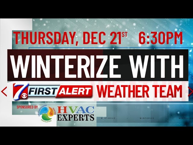 WINTERIZE WITH THE CBS7 FIRST ALERT WEATHER TEAM