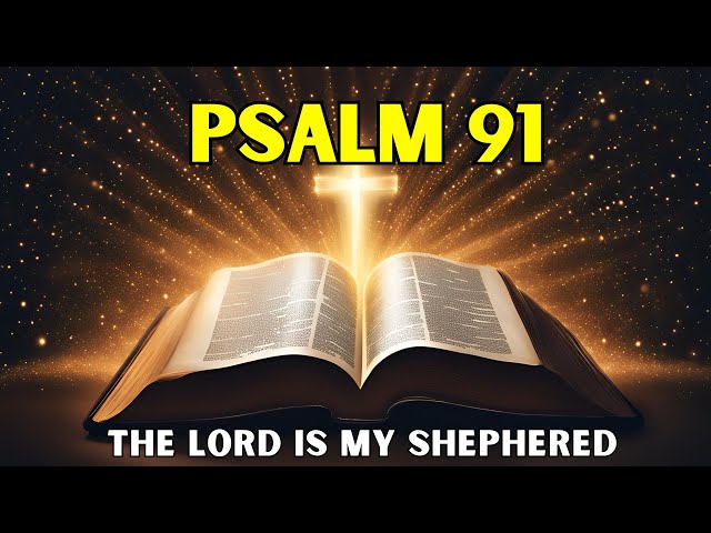 Psalm 91 | The Lord is my Shepherd | Powerful Psalm