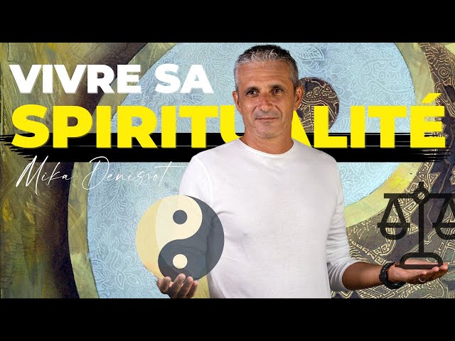 Comment vivre sa spiritualité de nos jours ?