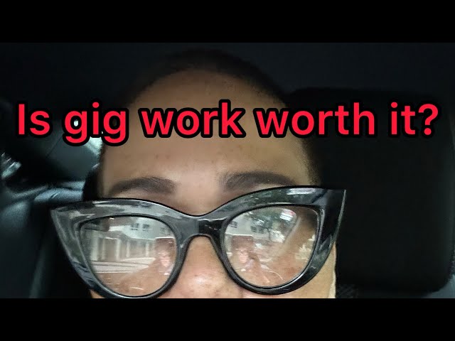 Is gig work worth it?