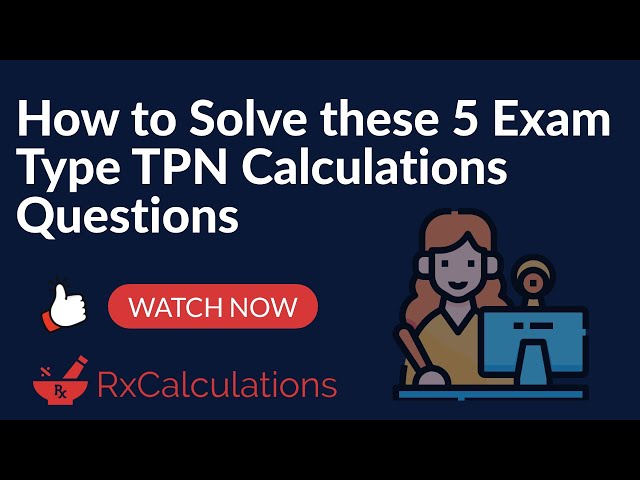 TPN Calculations | How to Solve these 5 Exam Type Questions