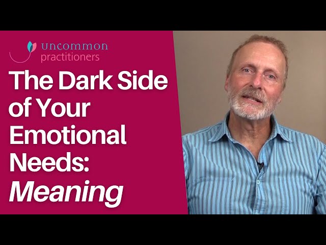 The Dark Side of Your Emotional Needs: Meaning