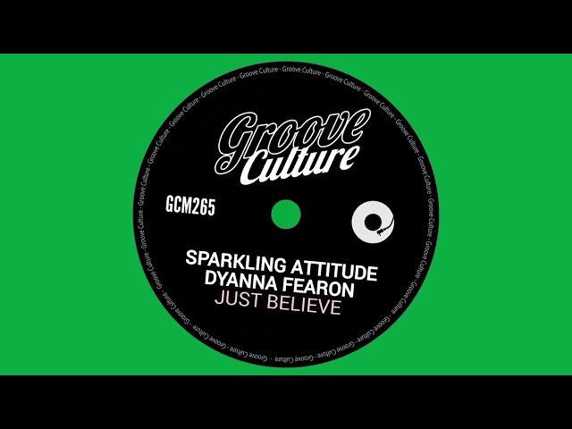 Sparkling Attitude Feat. Dyanna Fearon - Just Believe