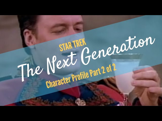 Star Trek The Next Generation Character Profile Part 2 of 2