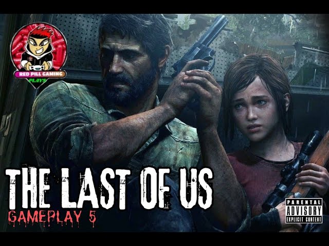 RED PILL GAMING PLAYS-THE LAST OF US -GAMEPLAY PART.5 -PS5