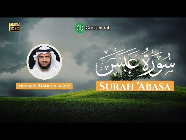 80. 'Abasa (Ia Bermuka Masam) | Juz 30 | Mishary Rashid Alafasy