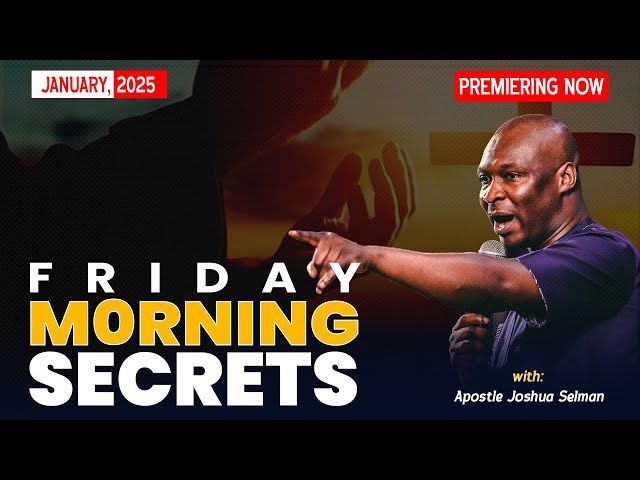 FRIDAY SECRETS, 31ST JANUARY 2025 - Apostle Joshua Selman Commanding Your Morning