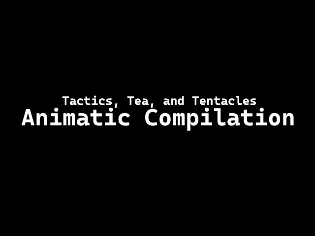 Synoptic Project || Tactics, Tea, and Tentacles Animatic Compilation