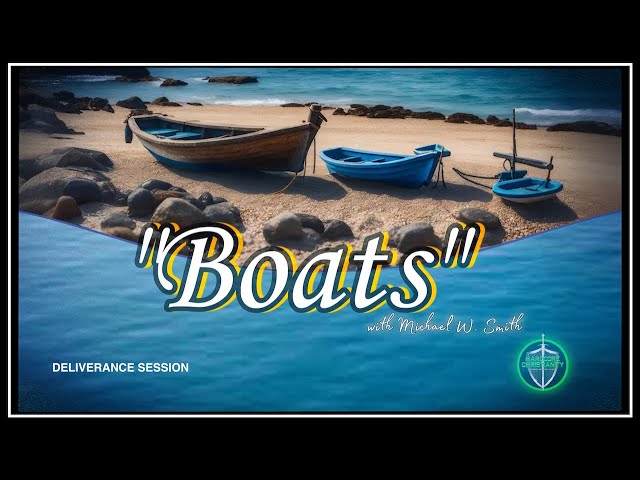 Boats 111524 Deliverance Session