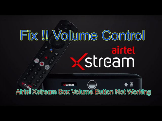 Airtel Xstream Box Volume Button Not Working | Fix !! Airtel Xstream Box Volume Key