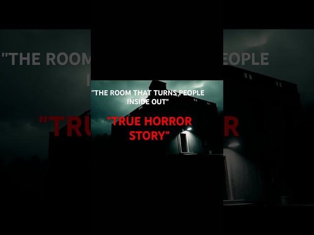 "The Room That Turns People Inside Out – True Horror Story" #horrorstories #eeriestories  #horrortok