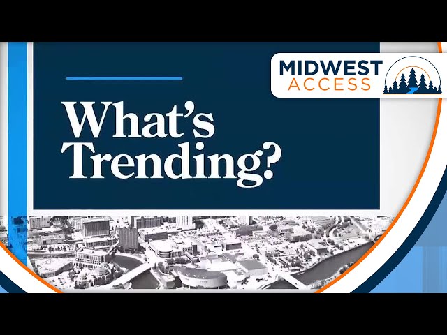 Midwest Access: What's Trending? - 5/16/24